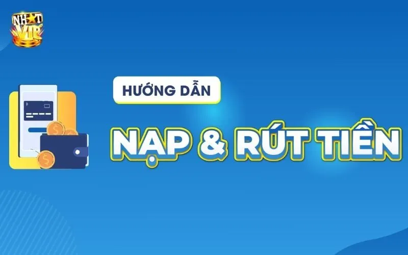 Nạp Rút Tiền Nhatvip